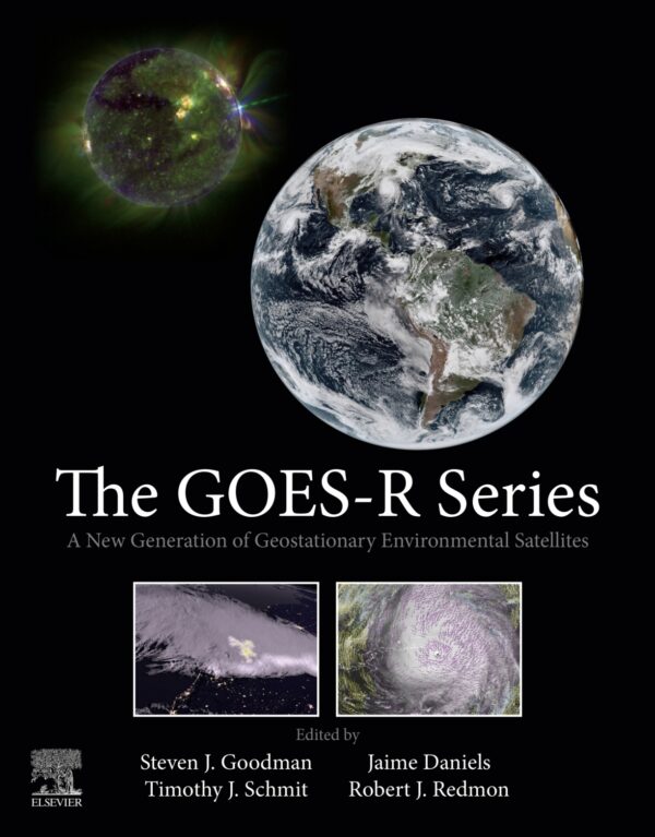 The GOES-R Series: A New Generation of Geostationary Environmental Satellites