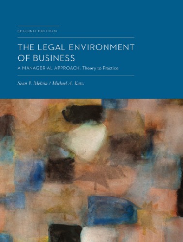 The Legal Environment of Business, A Managerial Approach: Theory to Practice (2nd Edition)