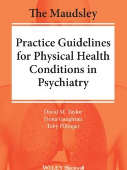 The Maudsley Practice Guidelines for Physical Health Conditions in Psychiatry