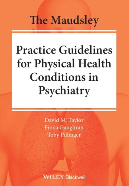 The Maudsley Practice Guidelines for Physical Health Conditions in Psychiatry