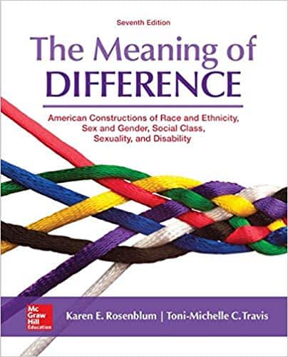 The Meaning of Difference: American Constructions of Race and Ethnicity, Sex and Gender, Social Class, Sexuality, and Disability (7th Edition)