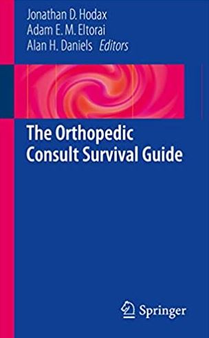 The Orthopedic Consult Survival Guide Jonathan D. Hodax, ISBN-13: 978-3319523460