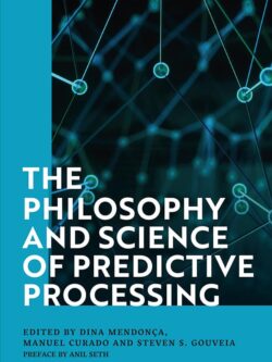 The Philosophy and Science of Predictive Processing