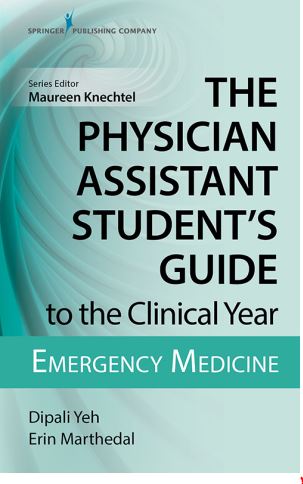 The Physician Assistant Student’s Guide to the Clinical Year: Emergency Medicine, ISBN-13: 978-0826195272