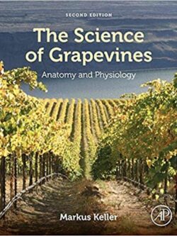 The Science of Grapevines: Anatomy and Physiology (2nd Edition)