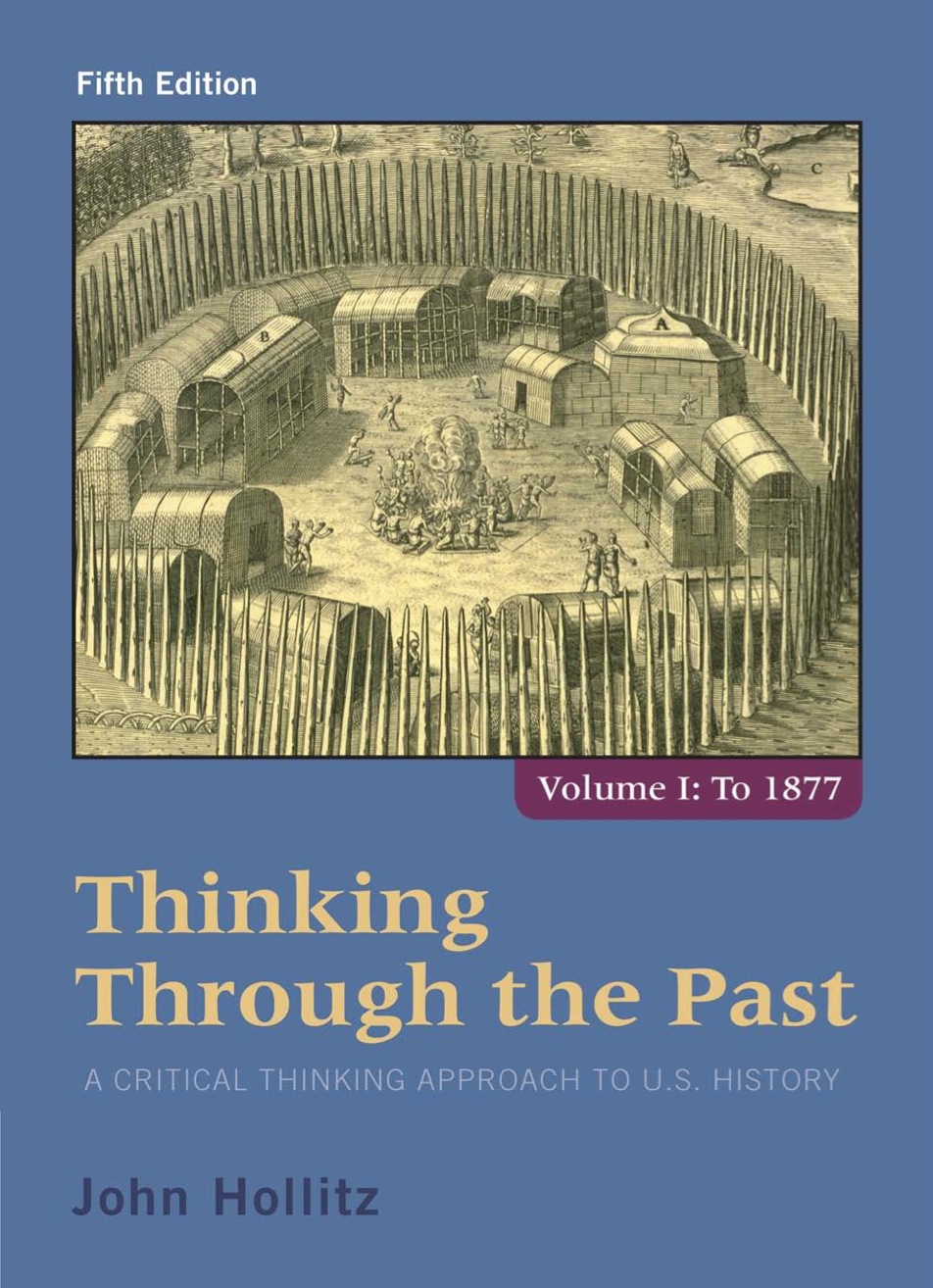 Thinking Through the Past: A Critical Thinking Approach to U.S. History, Volume 1 (5th Edition)