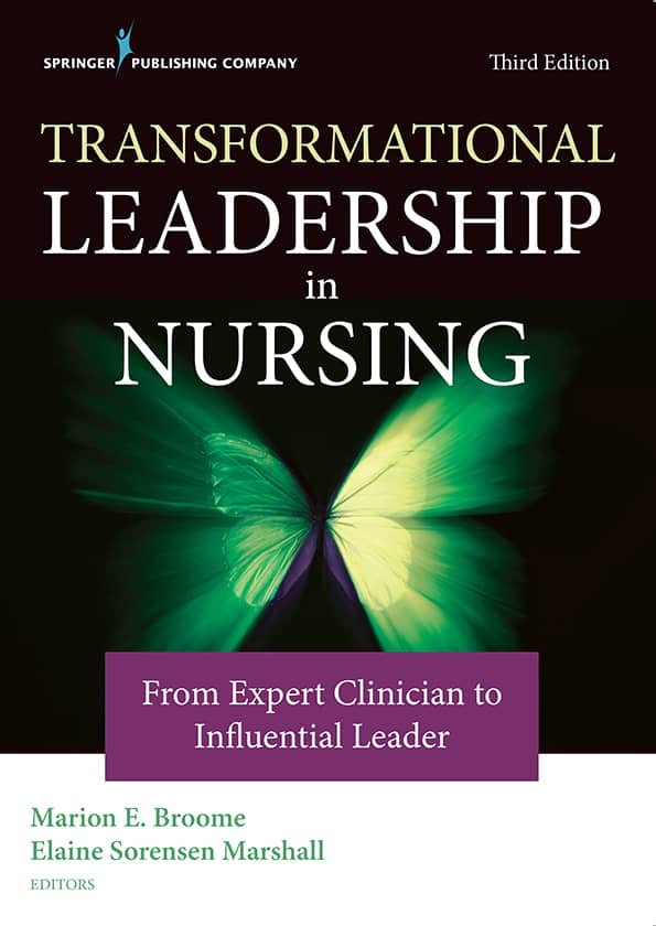 Transformational Leadership in Nursing: From Expert Clinician to Influential Leader (3rd Edition)