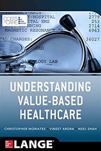 Understanding Value Based Healthcare Christopher Moriates, ISBN-13: 978-0071816984