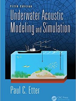 Underwater Acoustic Modeling and Simulation (5th Edition)