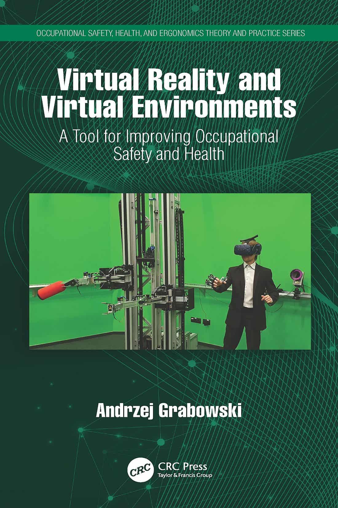 Virtual Reality and Virtual Environments: A Tool for Improving Occupational Safety and Health