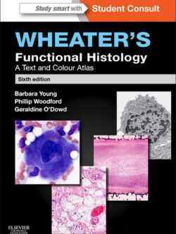 Wheater’s Functional Histology: A Text and Colour Atlas (6th Edition)