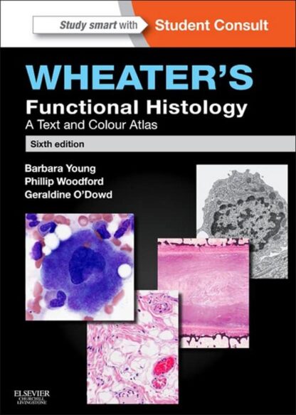 Wheater’s Functional Histology: A Text and Colour Atlas (6th Edition)