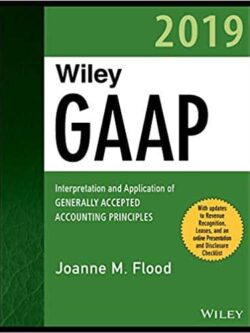 Wiley GAAP 2019: Interpretation and Application of Generally Accepted Accounting Principles