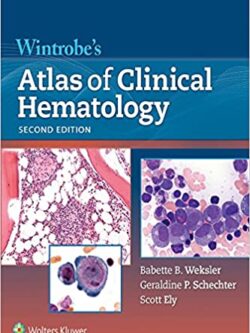 Wintrobe’s Atlas of Clinical Hematology (2nd Edition)