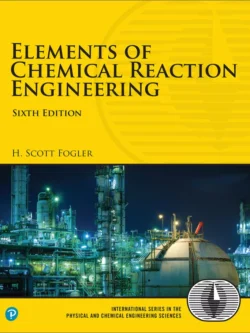 Elements of Chemical Reaction Engineering (6th Edition) 