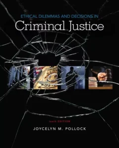 Ethical Dilemmas and Decisions in Criminal Justice (10th Edition) 