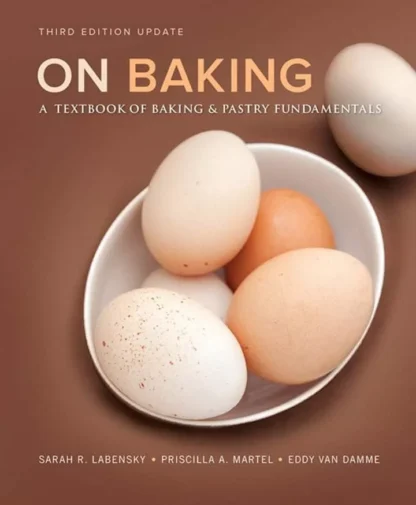 On Baking: A Textbook of Baking and Pastry Fundamentals (3rd Edition Updated)
