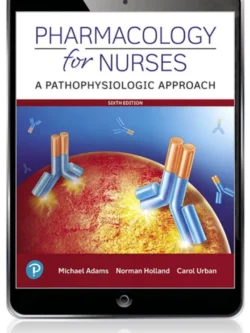 Pharmacology for Nurses: A Pathophysiologic Approach (6th Edition) 