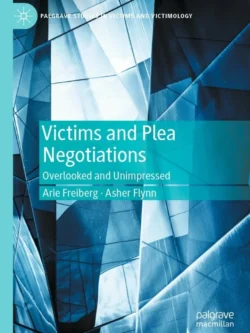 Victims and Plea Negotiations: Overlooked and Unimpressed 